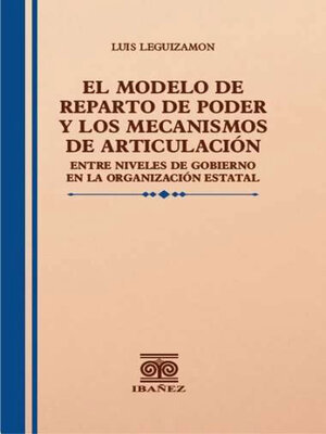 cover image of El modelo de reparto de poder y los mecanismos de articulación entre niveles de gobierno